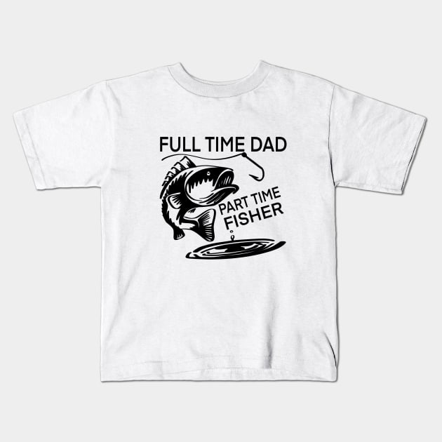 Full Time Dad Part Time Fisher t-shirt Kids T-Shirt by Chenstudio